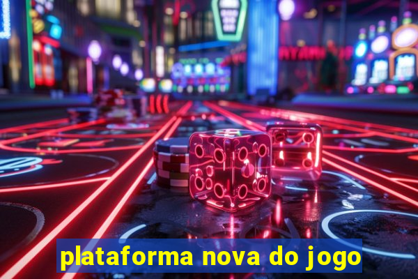 plataforma nova do jogo