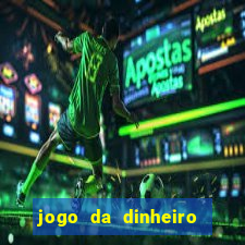 jogo da dinheiro sacar pix