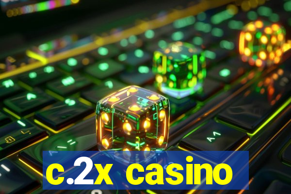 c.2x casino