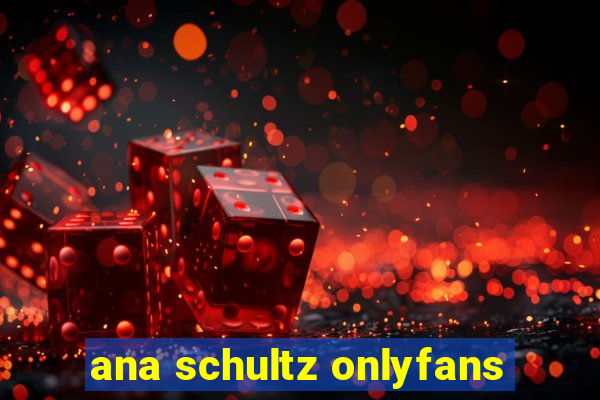 ana schultz onlyfans