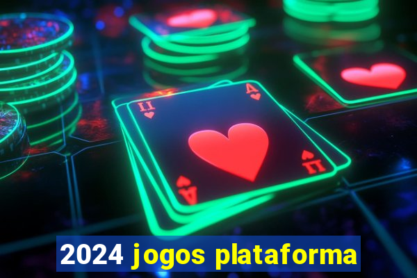 2024 jogos plataforma