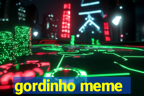 gordinho meme