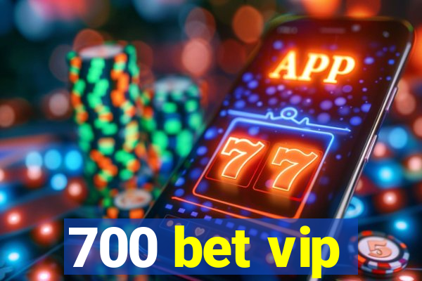 700 bet vip