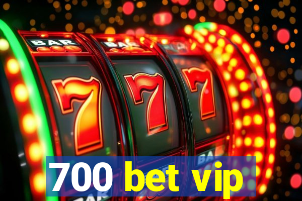 700 bet vip