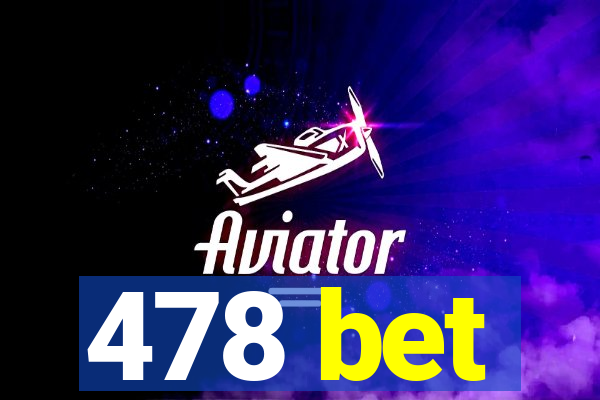 478 bet