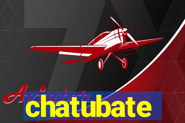 chatubate