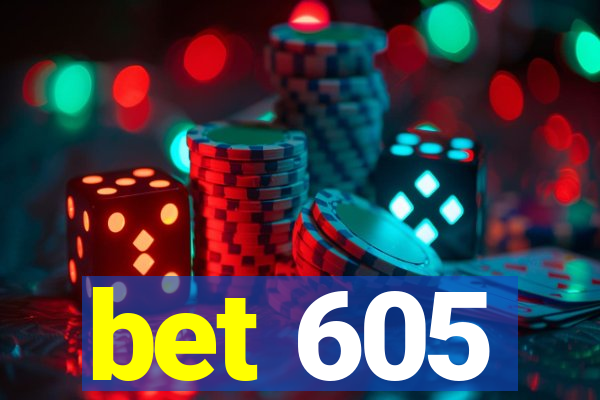 bet 605