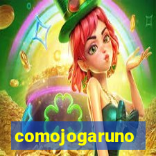 comojogaruno