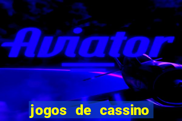 jogos de cassino que dao bonus no cadastro