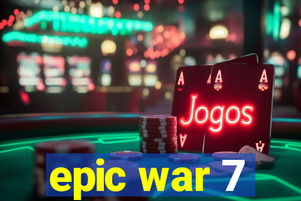 epic war 7