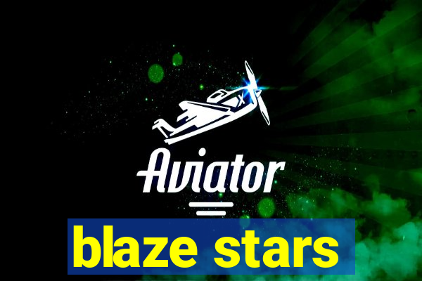 blaze stars