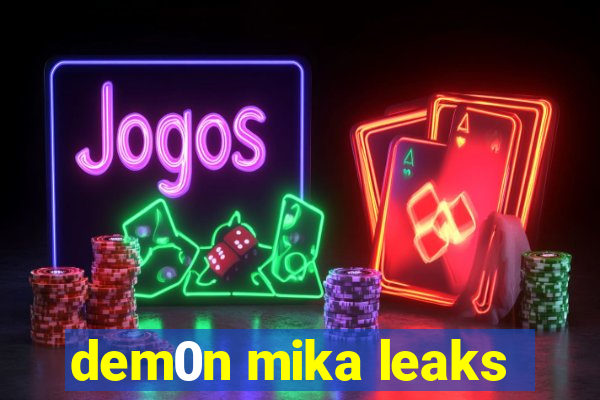 dem0n mika leaks