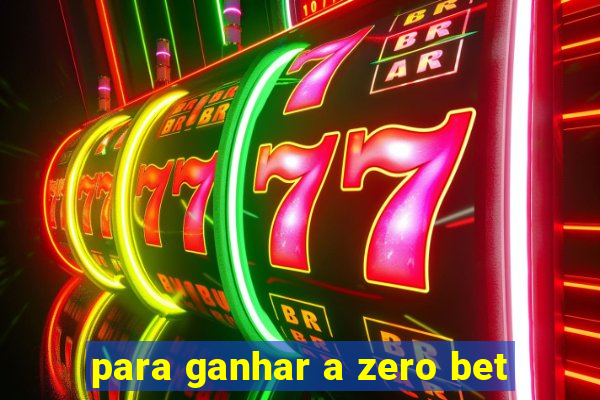 para ganhar a zero bet