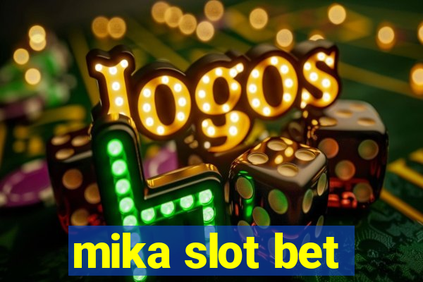 mika slot bet