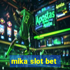 mika slot bet