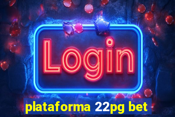 plataforma 22pg bet