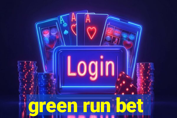 green run bet