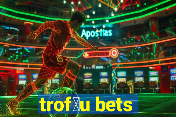 trof茅u bets