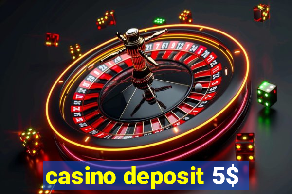 casino deposit 5$