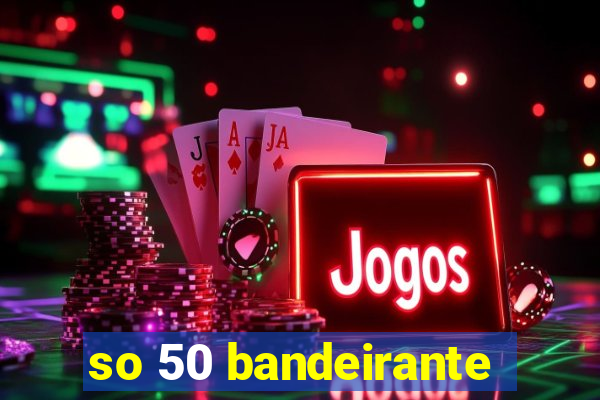 so 50 bandeirante