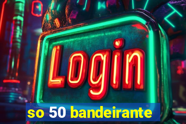 so 50 bandeirante