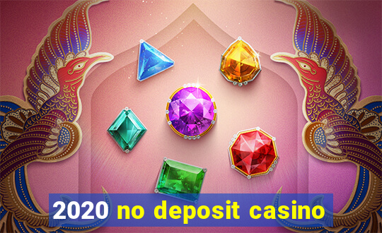 2020 no deposit casino