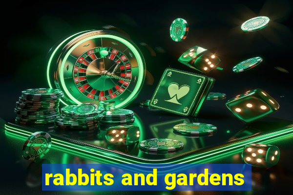 rabbits and gardens