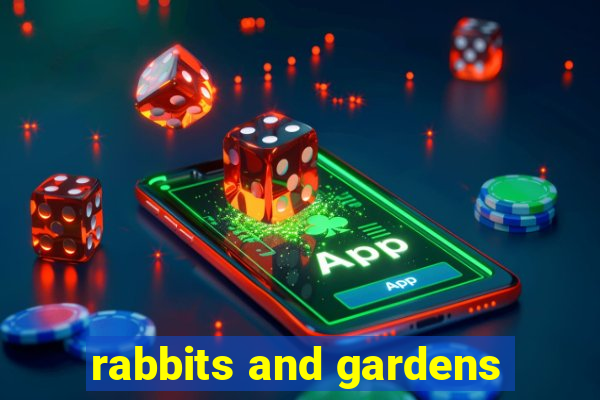 rabbits and gardens