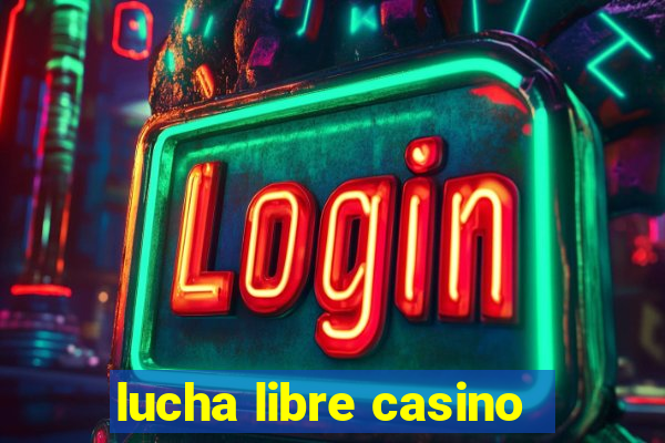 lucha libre casino