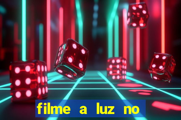 filme a luz no fim do mundo completo dublado