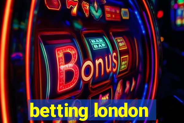 betting london