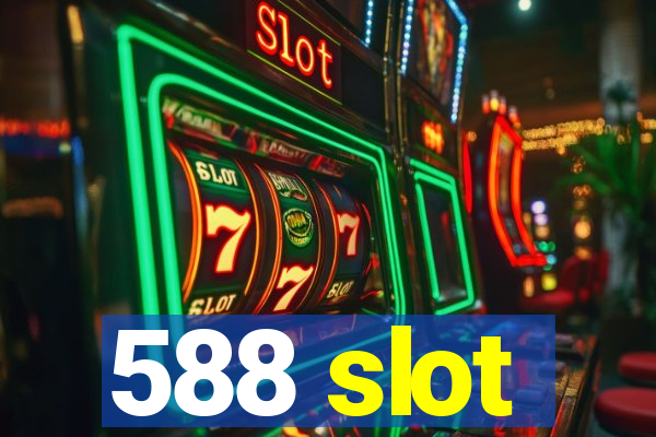 588 slot