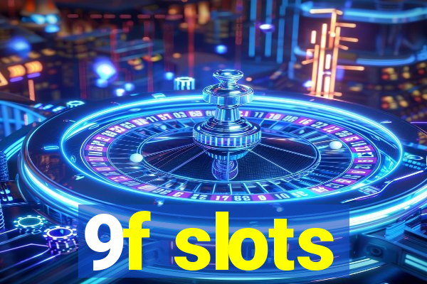 9f slots