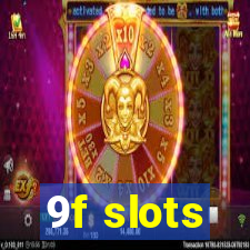 9f slots