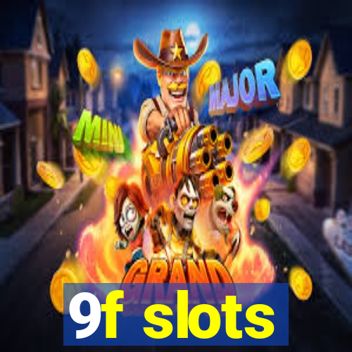 9f slots