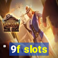 9f slots