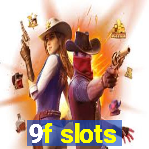 9f slots