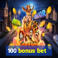 100 bonus bet