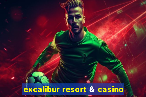 excalibur resort & casino