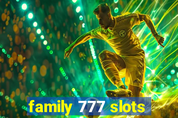 family 777 slots