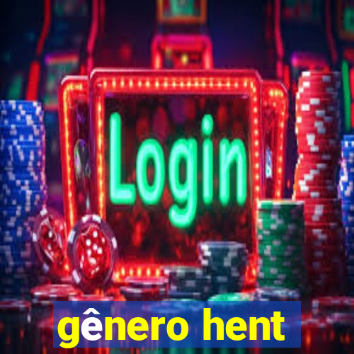 gênero hent