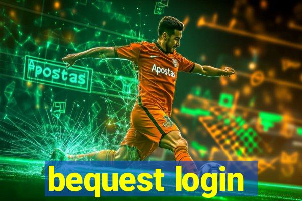 bequest login