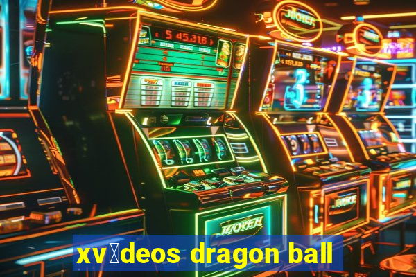 xv铆deos dragon ball