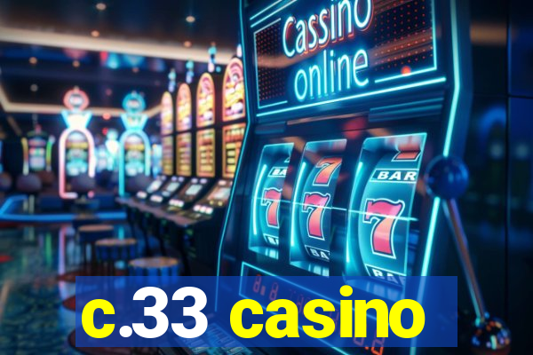 c.33 casino