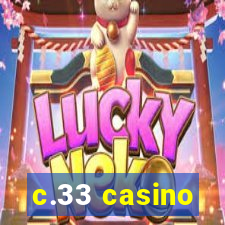 c.33 casino