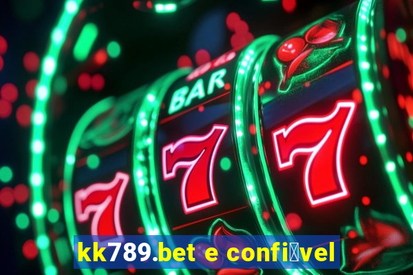 kk789.bet e confi谩vel