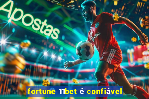 fortune 11bet é confiável