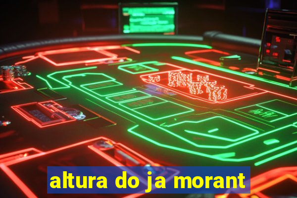 altura do ja morant