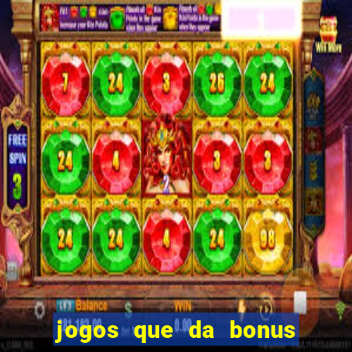 jogos que da bonus no cadastro