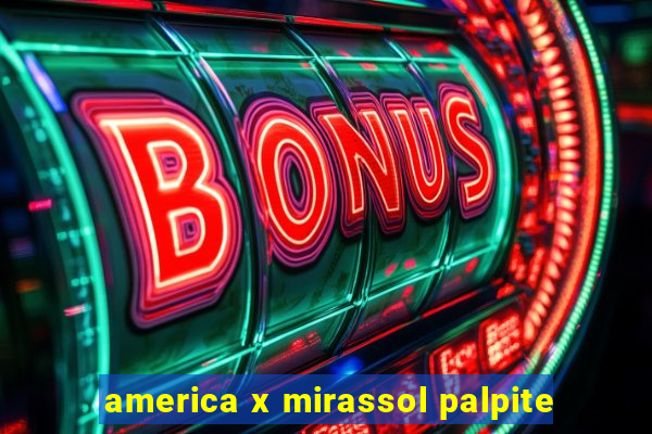 america x mirassol palpite